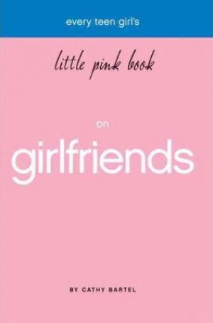 EVERY TEEN GIRLS LITTLE PINK BOOK ON GIRLFRIENDS