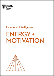 Energy + Motivation (HBR Emotional Intelligence Series)