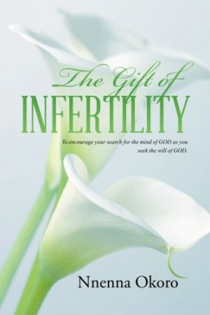 THE GIFT OF INFERTILITY
