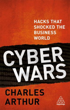 CYBER WARS - HACKS THAT SHOCKED THE BUSINESS WORLD