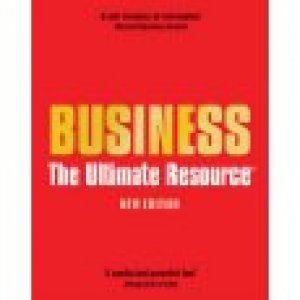 BUSINESS:THE ULTIMATE RESOURCE, HARD COVER