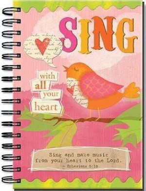 JOURNAL-SING WITH ALL YOUR HEART