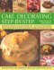 Cake Decorating Step-By-Step