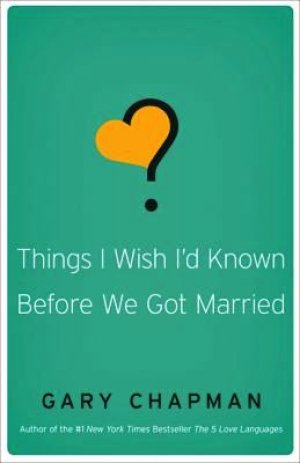 THINGS I WISH I'D KNOWN BEFORE WE GOT MARRIED