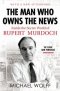 THE MAN WHO OWNS THE NEWS