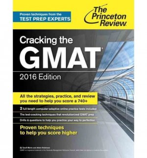 Cracking the GMAT with 2 Computer-Adaptive Practice Tests, 2016 Edition (Graduate School Test Preparation)