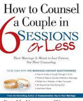 HOW TO COUNSEL A COUPLE IN 6 SESSIONS OR LESS: There marriage Is meant to last Forever, Not their counseling