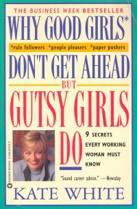 WHY GOOD GIRLS DON'T GET AHEAD BUT GUSTY GIRLS DO