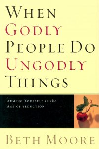 WHEN GODLY PEOPLE DO UNGODLY THINGS