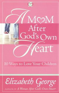 A MOM AFTER GOD'S OWN HEART