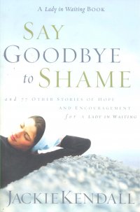 SAY GOODBYE TO SHAME