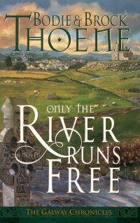 ONLY THE RIVER RUNS FREE