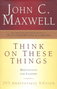 THINK ON THESE THINGS