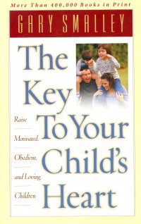 THE KEY TO YOUR CHILD'S HEART
