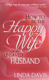 How to Be the Happy Wife of an Unsaved Husband