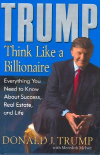 TRUMP: THINK LIKE A BILLIONAIRE, HARD COVER