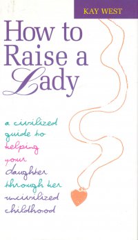 HOW TO RAISE A LADY
