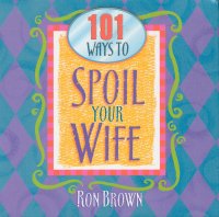 101 WAYS TO SPOIL YOUR WIFE