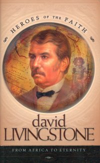 David Livingstone : From Africa To Eternity
