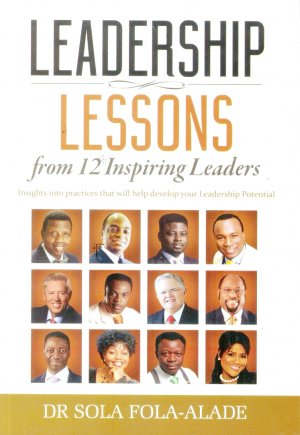 LEADERSHIP LESSONS FROM 12 INSPIRING LEADERS