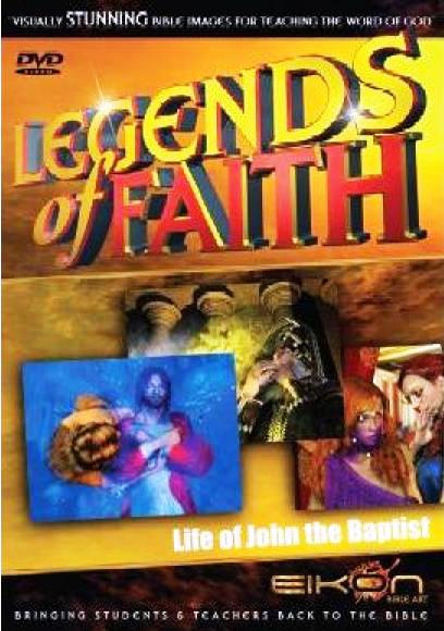 LEGENDS OF FAITH - LIFE OF JOHN THE BAPTIST