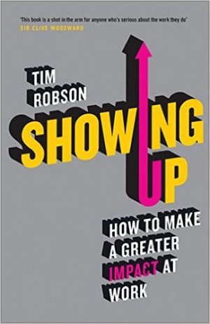 Showing Up: How to Make a Greater Impact at Work