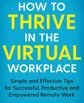 How to Thrive in the Virtual Workplace