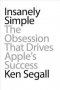 INSANELY SIMPLE: the obsession that drives apple's success