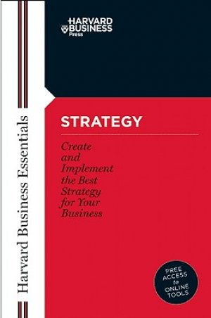 Strategy: Create and Implement the Best Strategy for Your Business
