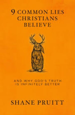 9 COMMON LIES CHRISTIANS BELIEVE