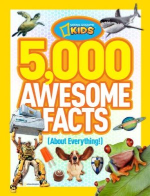 5,000 AWESOME FACTS (ABOUT EVERYTHING)