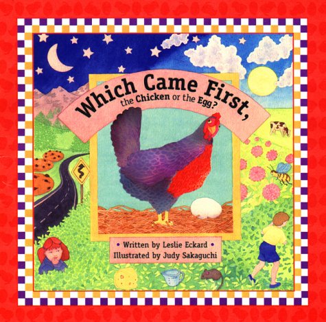WHICH CAME FIRST, the Chicken or the Egg