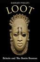LOOT; BRITAIN & BENIN BRONZES