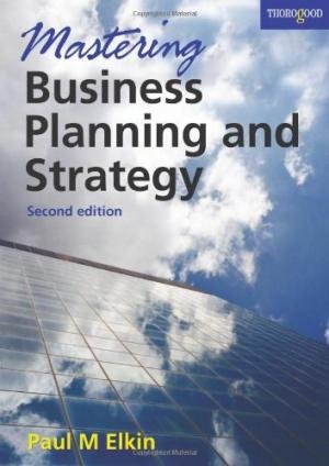 Mastering Business Planning and Strategy: The Power and Application of Strategic Thinking (Masters in Management)