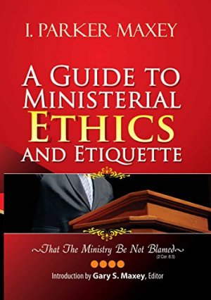 A GUIDE TO MINISTERIAL ETHICS AND ETIQUETTE