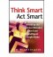 THINK SMART ACT SMART