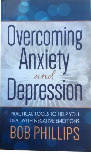 OVERCOMING ANXIETY AND DEPRESSION: Practical Tools to Help you Deal with Negative Emotions