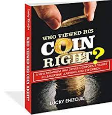 Who Viewed His Coin Right?: A New Paradigm That Drives Cooperate Values in Leadership, Learning And Execution