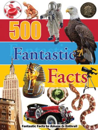 500 FANTASTIC FACTS