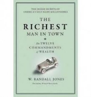 The Richest Man in Town: The Twelve Commandments of Wealth