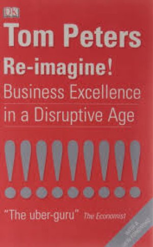 Re-Imagine! Business Excellence In A Disruptive Age