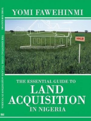 THE ESSENTIAL GUIDE TO LAND ACQUISITION IN NIGERIA