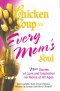 CHICKEN SOUP FOR EVERY MOM'S SOUL