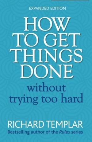 How to Get Things Done Without Trying Too Hard