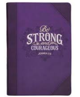 BE STRONG AND COURAGEOUS