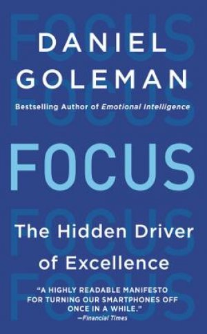 FOCUS: THE HIDDEN DRIVER OF EXCELLENCE