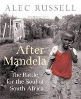 AFTER MANDELA: THE BATTLE FOR THE SOUL OF SOUTH AFRICA