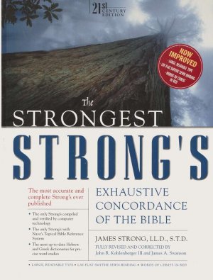 The Strongest Strong's Exhaustive Concordance of the Bible