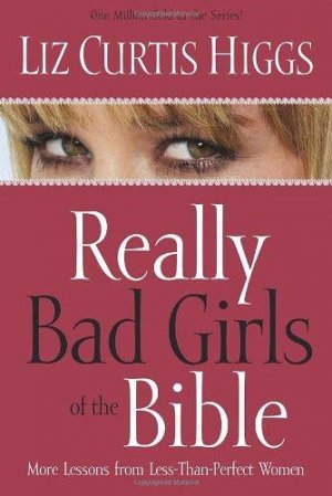 REALLY BAD GIRLS OF THE BIBLE