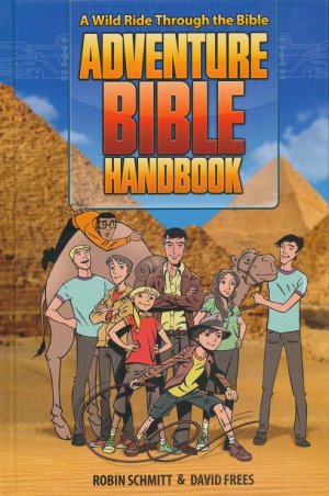 Adventure Bible Handbook: A Wild Ride Through the Bible